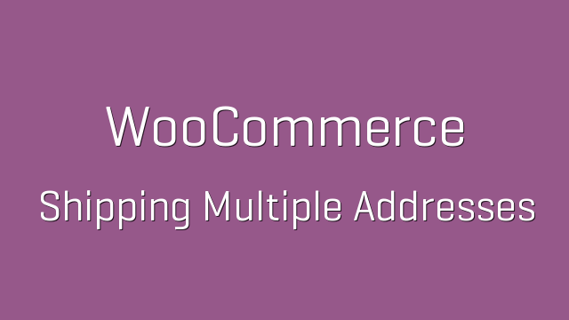 Woocommerce Shipping Multiple Addresses 3.7.1