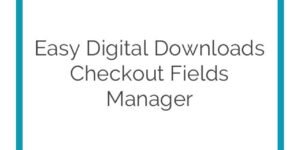 Easy Digital Downloads Checkout Fields Manager 2.1.9